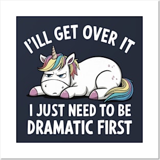 I Just Need To Be Dramatic Unicorn Posters and Art